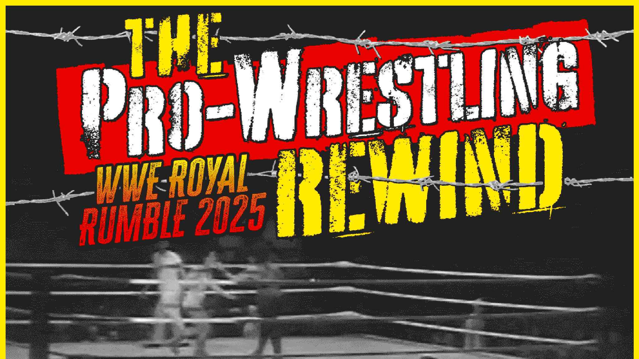 The Pro-Wrestling Rewind: 2025 WWE Royal Rumble The Pro-Wrestling Rewind: 2025 WWE Royal Rumble