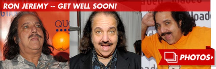 Ron Jeremy -- Get Well Soon