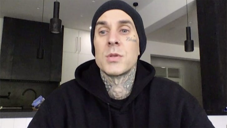 Travis Barker says he loves everything about being in quarantine, except for what put him there -- that damn coronavirus.