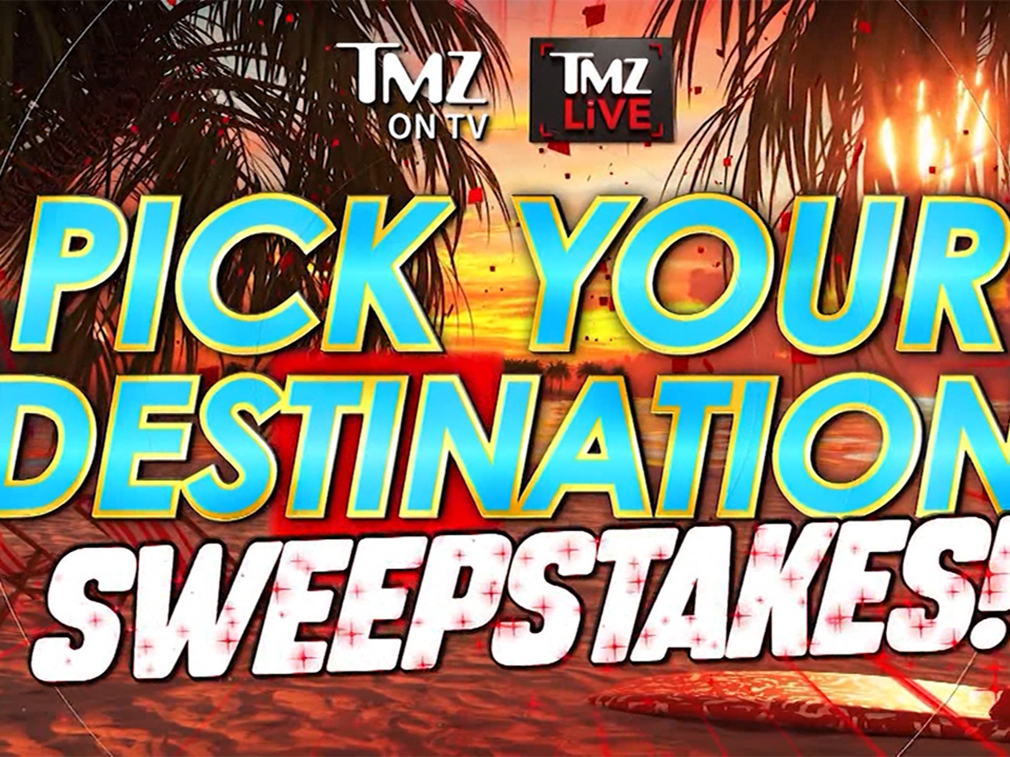 TMZ's 'Pick Your Destination' Sweepstakes, 4 Weeks Anywhere