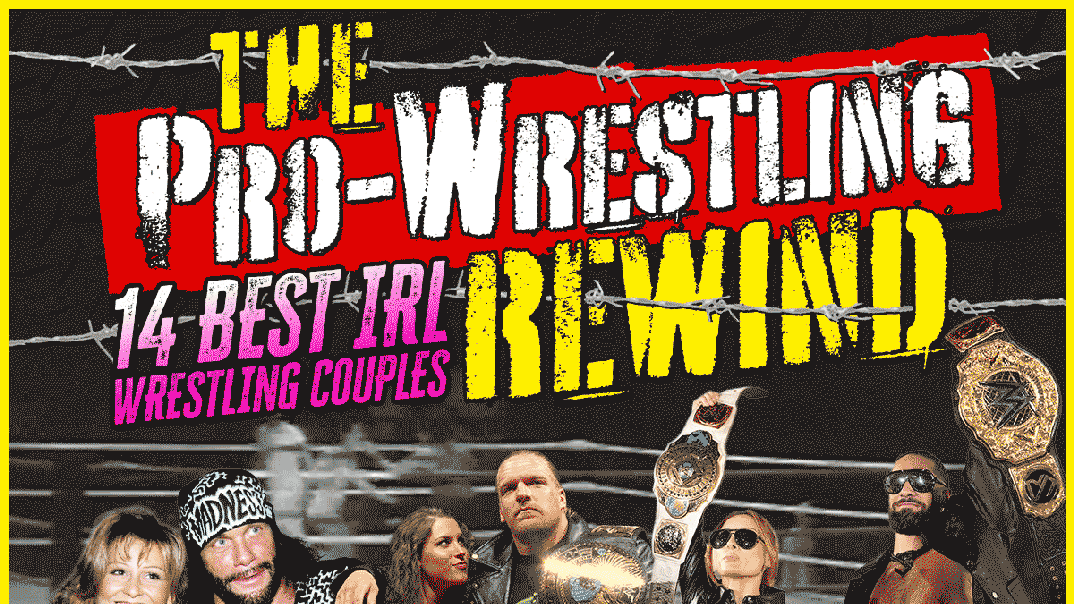 The Pro Wrestling Rewind: 14 Best IRL Wrestling Couples