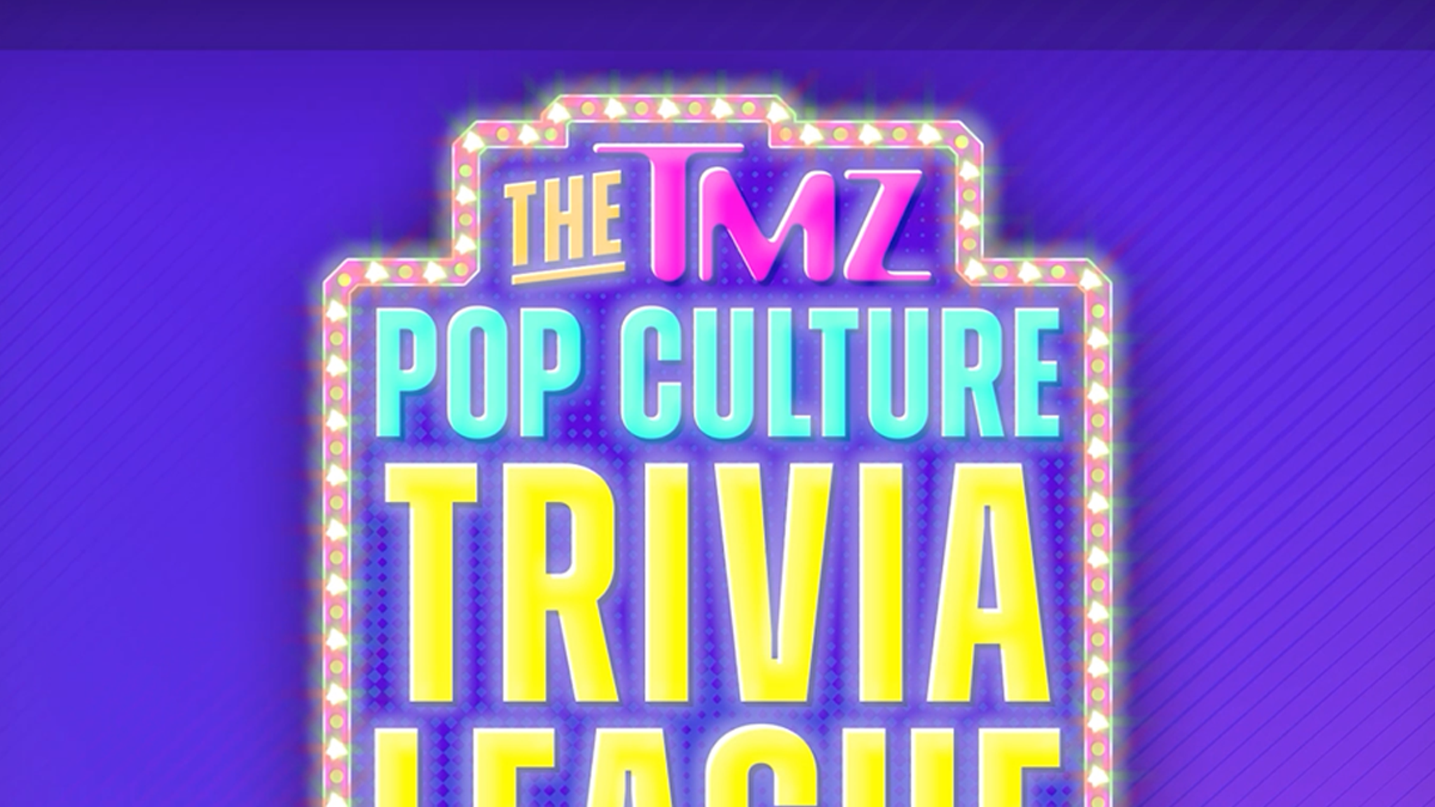 Watch ‘The New TMZ Pop Culture Trivia League’ Now! Watch ‘The New TMZ Pop Culture Trivia League’ Now!