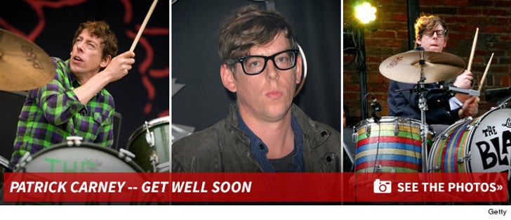 Patrick Carney -- Get Well Soon