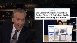 Bill Maher Hysterically Describes Kid Who Put Lipstick on Cat's Butthole